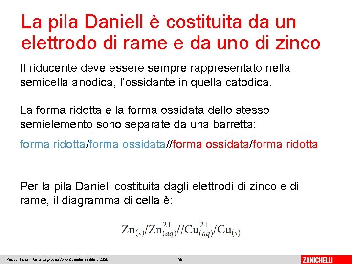 La pila Daniell è costituita da un elettrodo di rame e da uno di