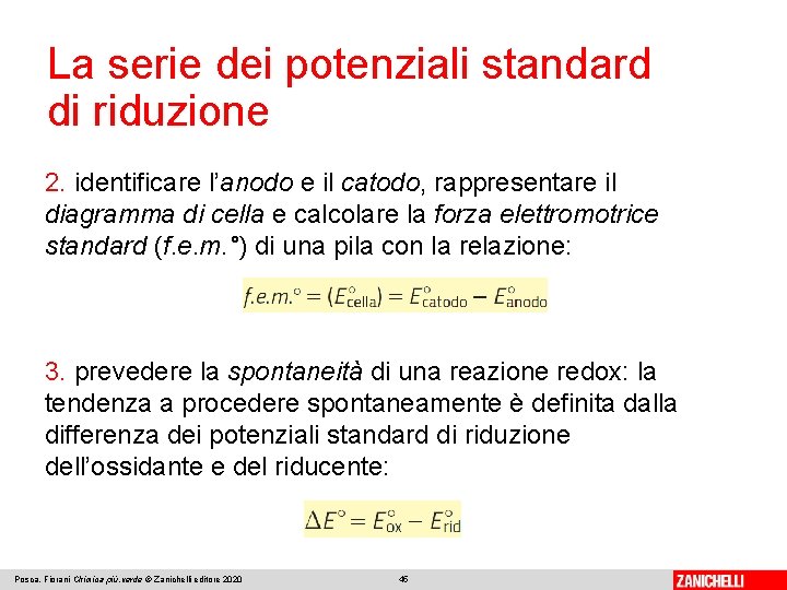 La serie dei potenziali standard di riduzione 2. identificare l’anodo e il catodo, rappresentare