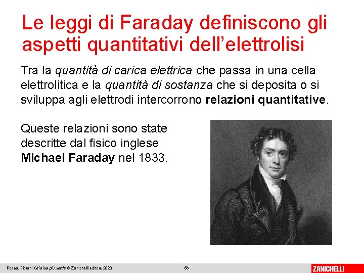 Le leggi di Faraday definiscono gli aspetti quantitativi dell’elettrolisi Tra la quantità di carica