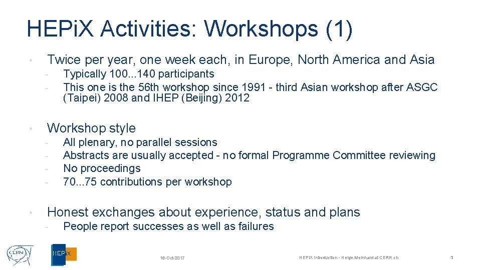 HEPi. X Activities: Workshops (1) • Twice per year, one week each, in Europe,