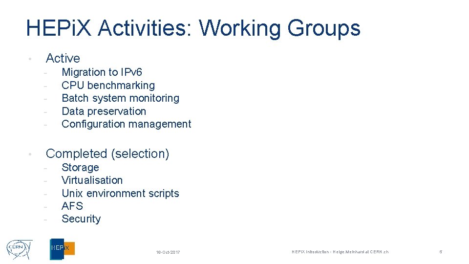 HEPi. X Activities: Working Groups • Active - • Migration to IPv 6 CPU