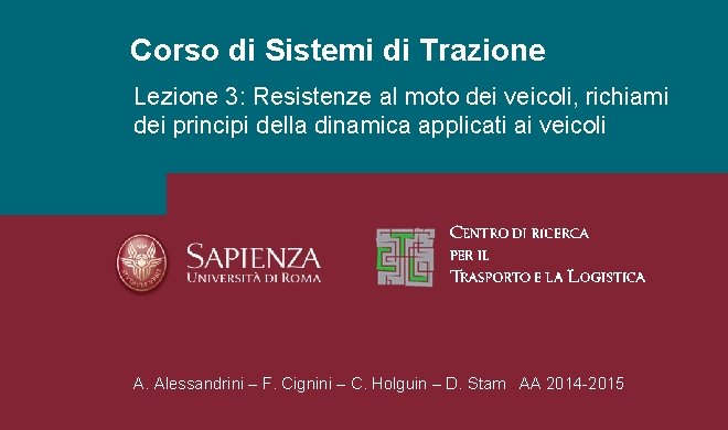 Corso di Sistemi di Trazione Lezione 3: Resistenze al moto dei veicoli, richiami dei