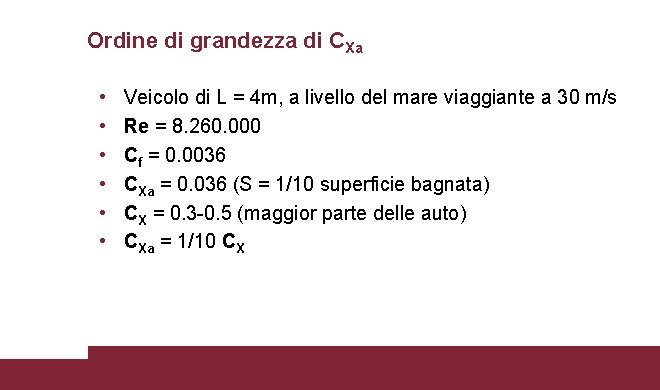 Ordine di grandezza di CXa • • • Veicolo di L = 4 m,