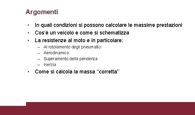 Argomenti • • • In quali condizioni si possono calcolare le massime prestazioni Cos’è