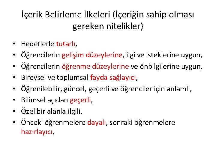 İçerik Belirleme İlkeleri (İçeriğin sahip olması gereken nitelikler) • • Hedeflerle tutarlı, Öğrencilerin gelişim