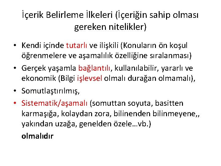 İçerik Belirleme İlkeleri (İçeriğin sahip olması gereken nitelikler) • Kendi içinde tutarlı ve ilişkili