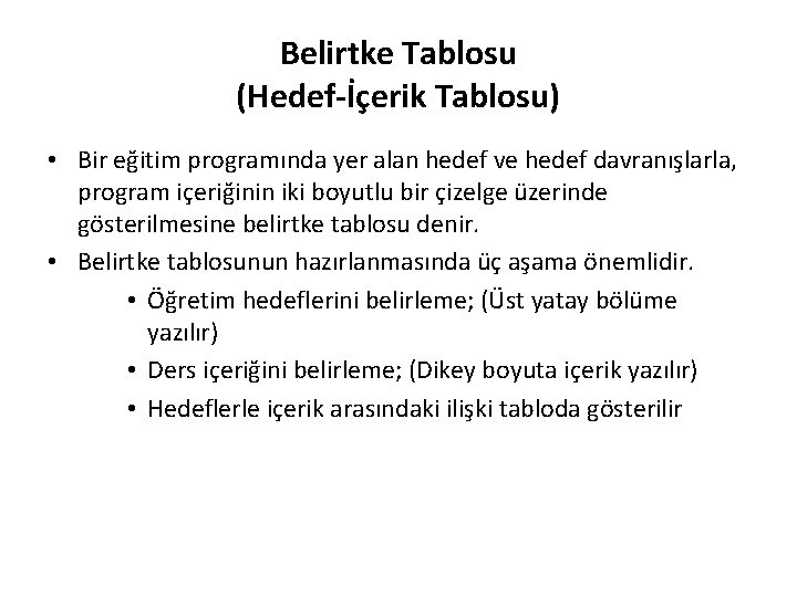 Belirtke Tablosu (Hedef-İçerik Tablosu) • Bir eğitim programında yer alan hedef ve hedef davranışlarla,