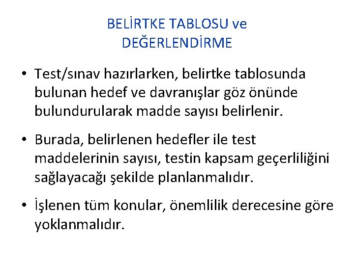 BELİRTKE TABLOSU ve DEĞERLENDİRME • Test/sınav hazırlarken, belirtke tablosunda bulunan hedef ve davranışlar göz