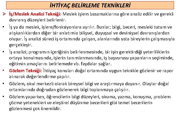 İHTİYAÇ BELİRLEME TEKNİKLERİ Ø İş/Meslek Analizi Tekniği: Meslek işlem basamaklarına göre analiz edilir ve