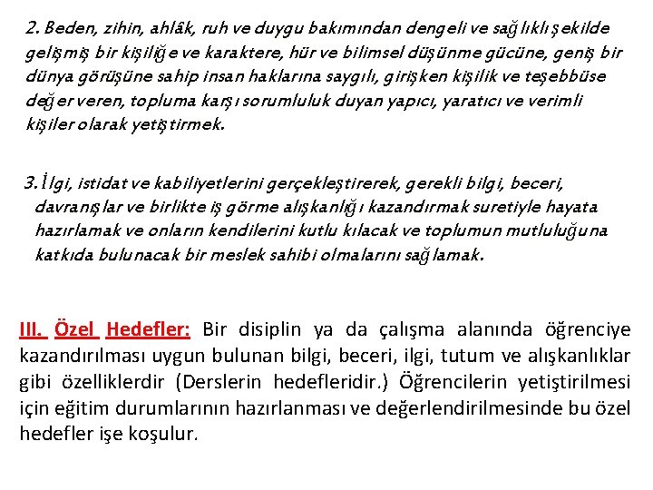 2. Beden, zihin, ahlâk, ruh ve duygu bakımından dengeli ve sağlıklı şekilde gelişmiş bir
