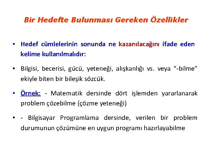 Bir Hedefte Bulunması Gereken Özellikler • Hedef cümlelerinin sonunda ne kazanılacağını ifade eden kelime