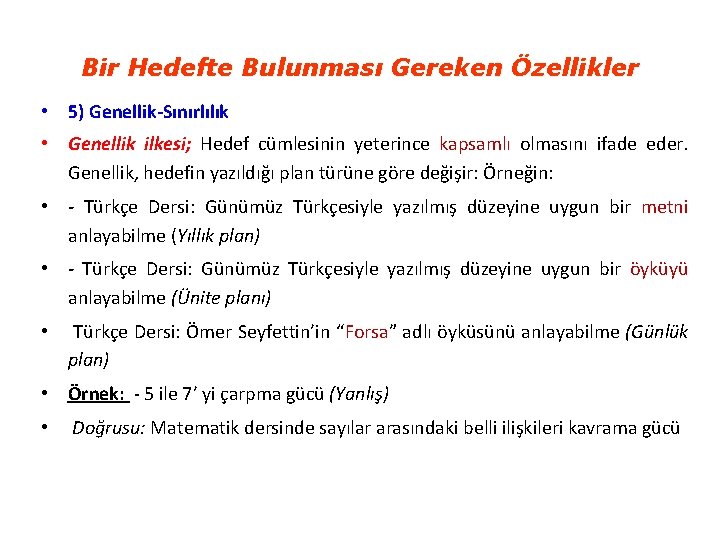 Bir Hedefte Bulunması Gereken Özellikler • 5) Genellik-Sınırlılık • Genellik ilkesi; Hedef cümlesinin yeterince