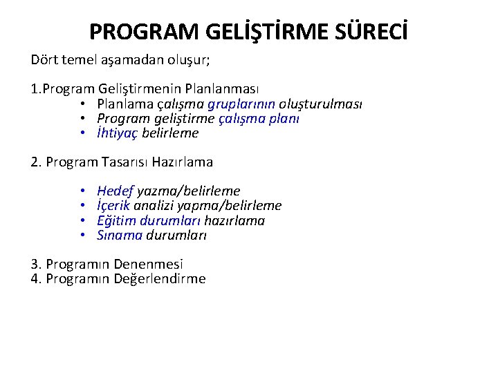 PROGRAM GELİŞTİRME SÜRECİ Dört temel aşamadan oluşur; 1. Program Geliştirmenin Planlanması • Planlama çalışma