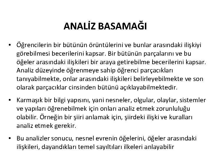 ANALİZ BASAMAĞI • Öğrencilerin bir bütünün örüntülerini ve bunlar arasındaki ilişkiyi görebilmesi becerilerini kapsar.