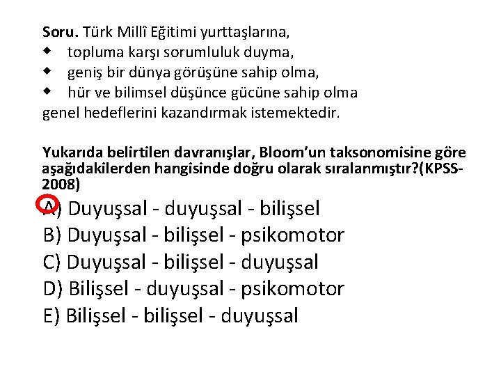 Soru. Türk Millî Eğitimi yurttaşlarına, w topluma karşı sorumluluk duyma, w geniş bir dünya