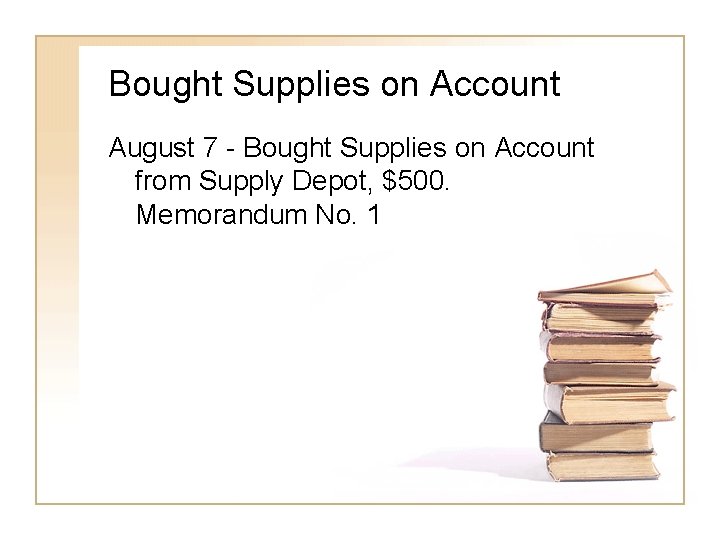 Bought Supplies on Account August 7 - Bought Supplies on Account from Supply Depot,