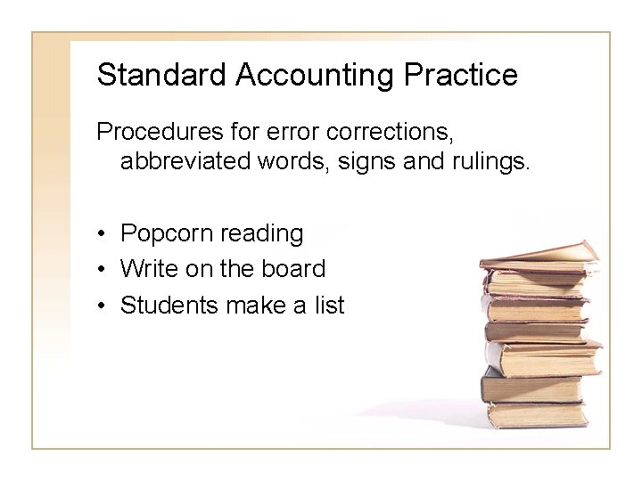 Standard Accounting Practice Procedures for error corrections, abbreviated words, signs and rulings. • Popcorn