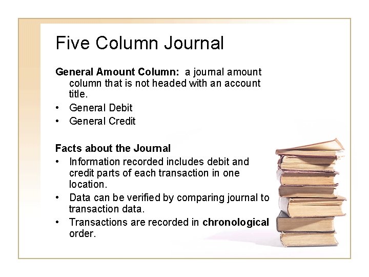 Five Column Journal General Amount Column: a journal amount column that is not headed