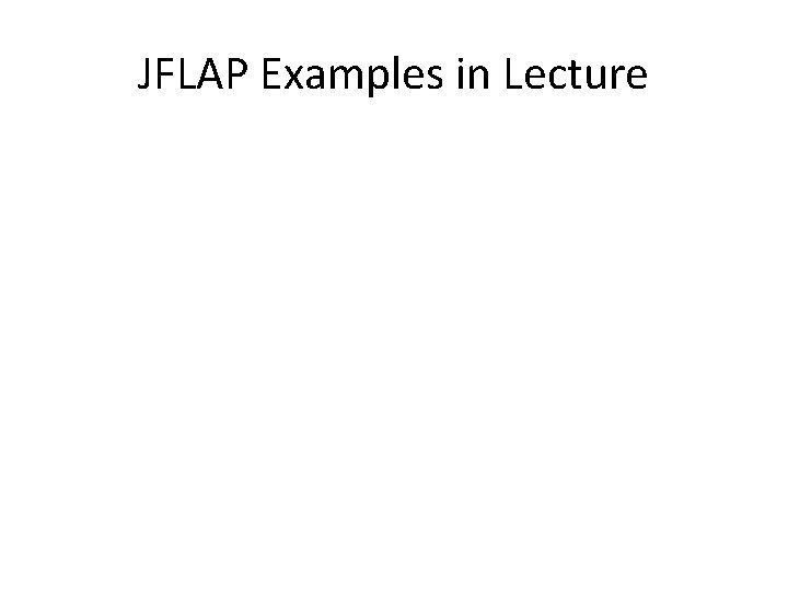 JFLAP Examples in Lecture 