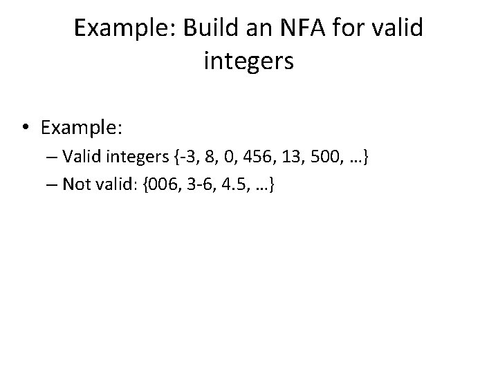 Example: Build an NFA for valid integers • Example: – Valid integers {-3, 8,