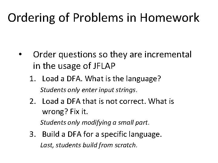 Ordering of Problems in Homework • Order questions so they are incremental in the