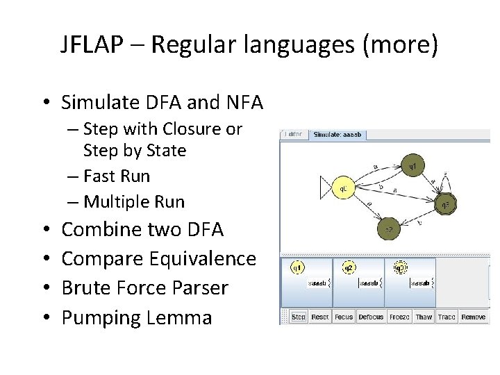 JFLAP – Regular languages (more) • Simulate DFA and NFA – Step with Closure