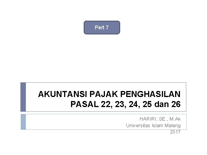 Pert 7 AKUNTANSI PAJAK PENGHASILAN PASAL 22, 23, 24, 25 dan 26 HARIRI, SE.