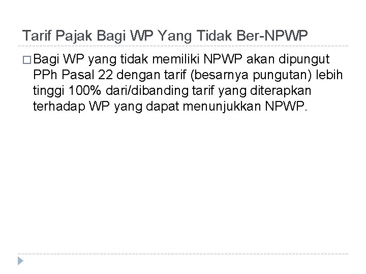 Tarif Pajak Bagi WP Yang Tidak Ber-NPWP � Bagi WP yang tidak memiliki NPWP