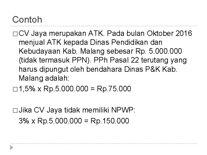 Contoh � CV Jaya merupakan ATK. Pada bulan Oktober 2016 menjual ATK kepada Dinas