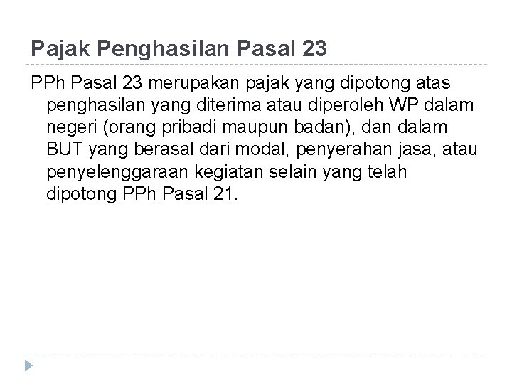 Pajak Penghasilan Pasal 23 PPh Pasal 23 merupakan pajak yang dipotong atas penghasilan yang