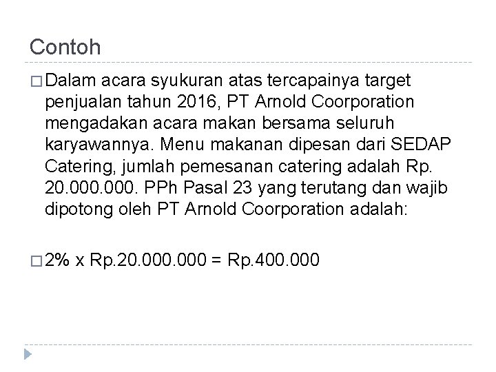 Contoh � Dalam acara syukuran atas tercapainya target penjualan tahun 2016, PT Arnold Coorporation