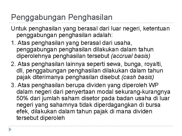 Penggabungan Penghasilan Untuk penghasilan yang berasal dari luar negeri, ketentuan penggabungan penghasilan adalah: 1.