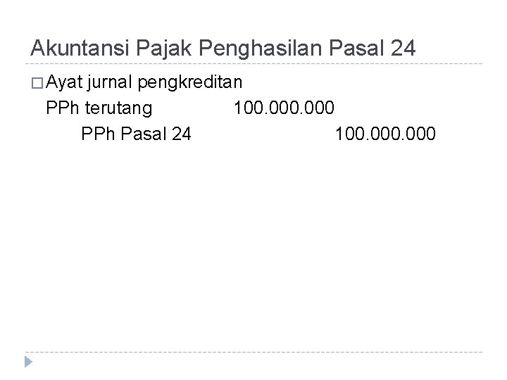 Akuntansi Pajak Penghasilan Pasal 24 � Ayat jurnal pengkreditan PPh terutang 100. 000 PPh