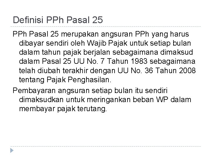 Definisi PPh Pasal 25 merupakan angsuran PPh yang harus dibayar sendiri oleh Wajib Pajak