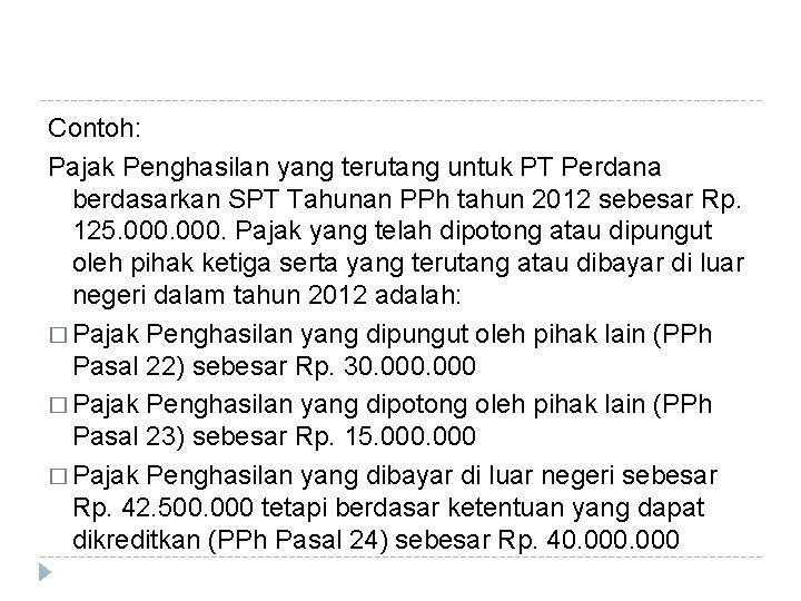 Contoh: Pajak Penghasilan yang terutang untuk PT Perdana berdasarkan SPT Tahunan PPh tahun 2012