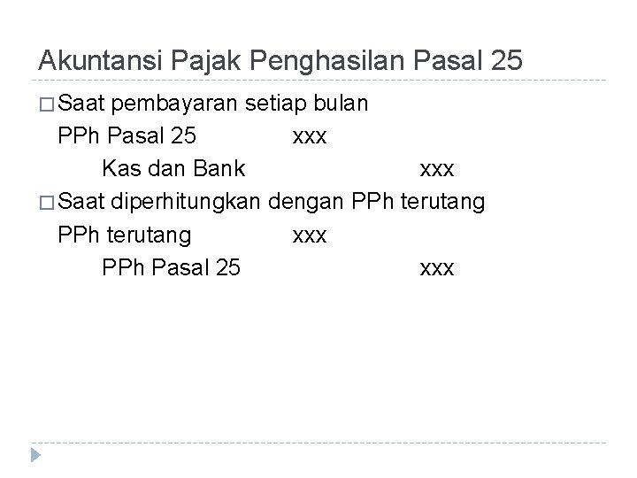 Akuntansi Pajak Penghasilan Pasal 25 � Saat pembayaran setiap bulan PPh Pasal 25 xxx