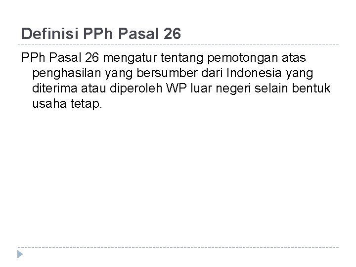 Definisi PPh Pasal 26 mengatur tentang pemotongan atas penghasilan yang bersumber dari Indonesia yang