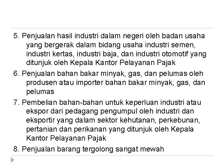 5. Penjualan hasil industri dalam negeri oleh badan usaha yang bergerak dalam bidang usaha