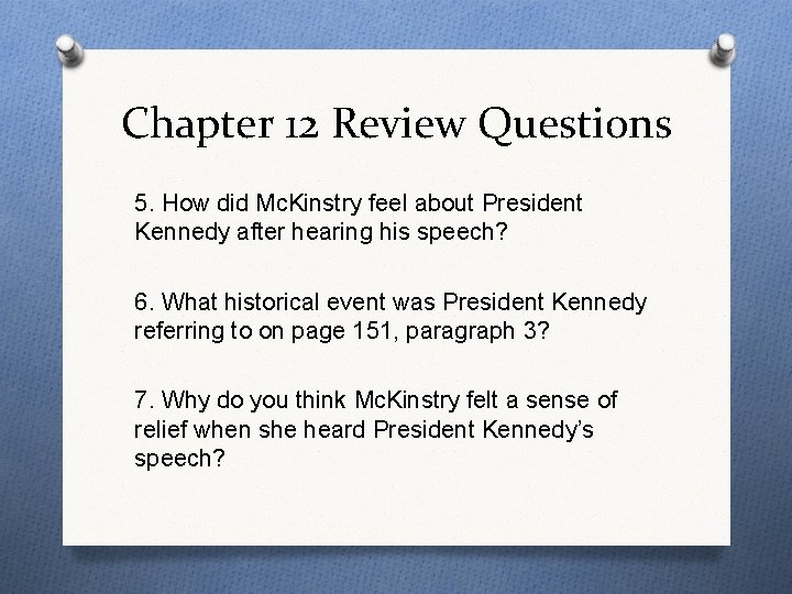 Chapter 12 Review Questions 5. How did Mc. Kinstry feel about President Kennedy after