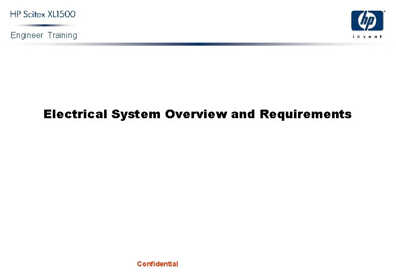 Engineer Training Electrical System Overview and Requirements Confidential 