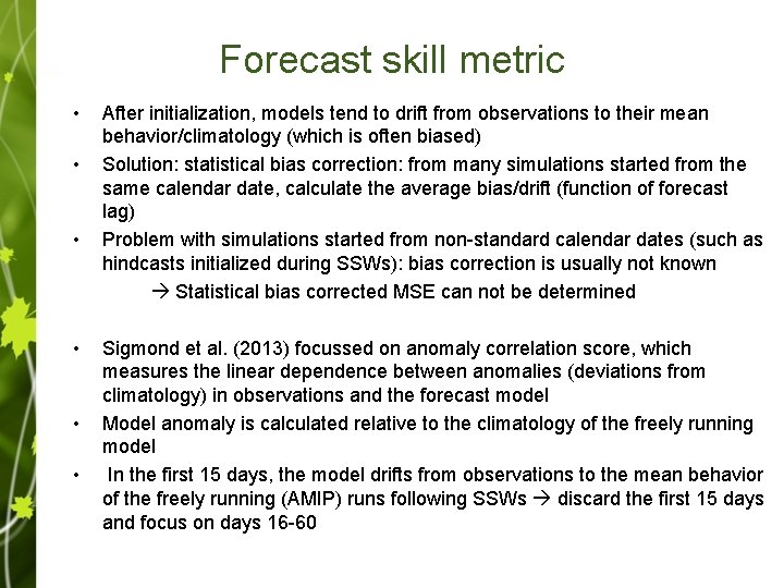 Forecast skill metric • • • After initialization, models tend to drift from observations