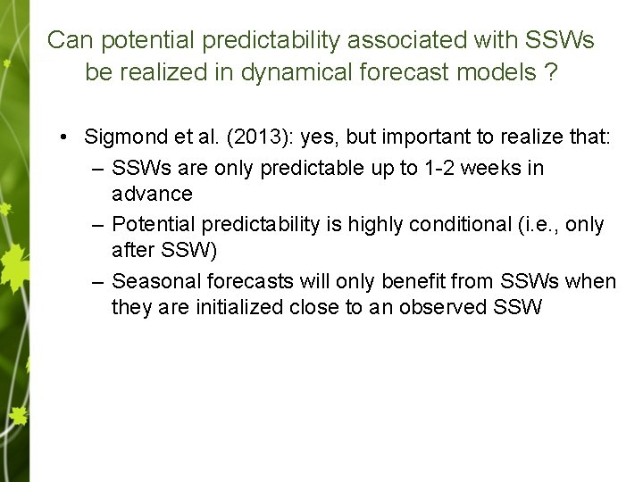 Can potential predictability associated with SSWs be realized in dynamical forecast models ? •