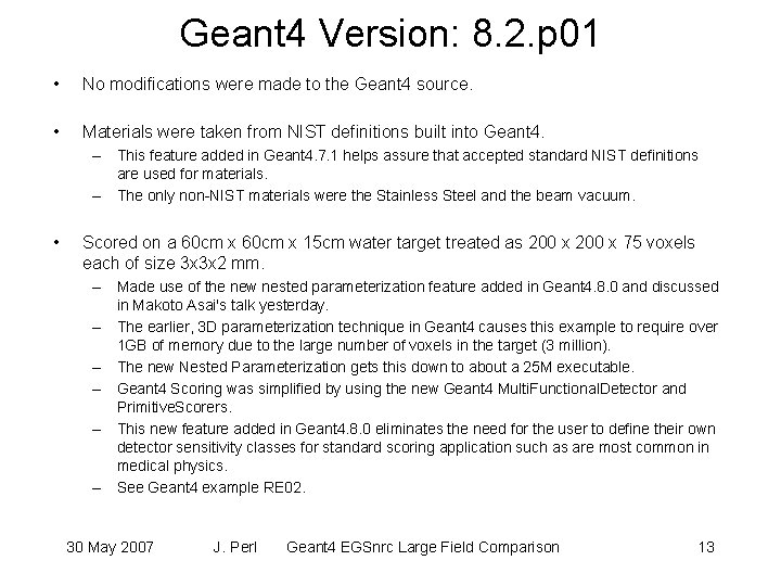 Geant 4 Version: 8. 2. p 01 • No modifications were made to the