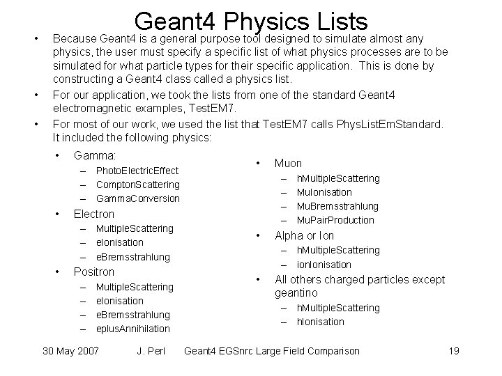  • • • Geant 4 Physics Lists Because Geant 4 is a general