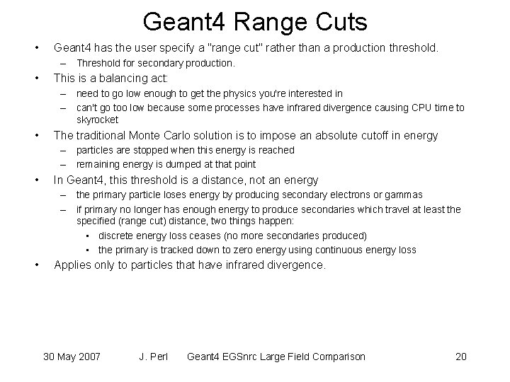 Geant 4 Range Cuts • Geant 4 has the user specify a "range cut"