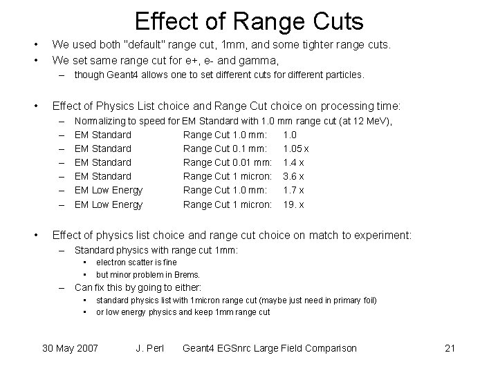 Effect of Range Cuts • • We used both "default" range cut, 1 mm,
