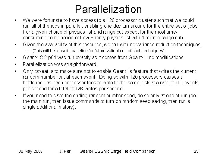 Parallelization • • We were fortunate to have access to a 120 processor cluster