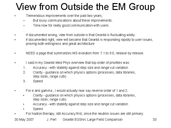 View from Outside the EM Group • Tremendous improvements over the past two years,