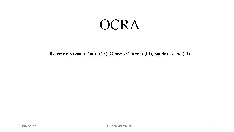 OCRA Referees: Viviana Fanti (CA), Giorgio Chiarelli (PI), Sandra Leone (PI) 25 settembre 2019