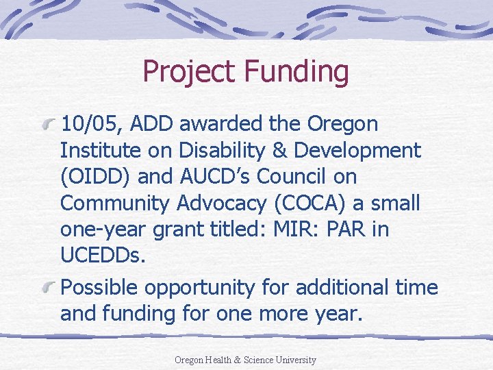 Project Funding 10/05, ADD awarded the Oregon Institute on Disability & Development (OIDD) and